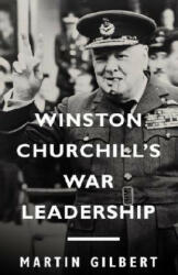 Winston Churchill's War Leadership - Martin Gilbert (ISBN: 9781400077328)