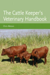 Cattle Keeper's Veterinary Handbook - Chris Watson (2009)