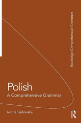 Polish: A Comprehensive Grammar - Iwona Sadowska (2011)