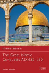 Great Islamic Conquests AD 632-750 - David Nicolle (2009)