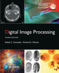 Digital Image Processing, Global Edition - Rafael C. Gonzalez, Richard E. Woods (ISBN: 9781292223049)