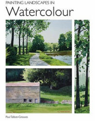 Painting Landscapes in Watercolour - Paul Talbot-Greaves (2009)
