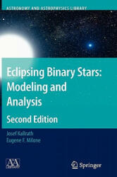 Eclipsing Binary Stars: Modeling and Analysis - Josef Kallrath, Eugene F. Milone (2009)