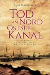 Tod am Nord-Ostseekanal - Anja Marschall (ISBN: 9783954519781)