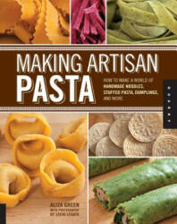 Making Artisan Pasta - Aliza Green (2011)