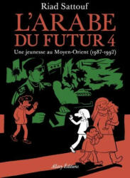L'Arabe du futur 4/Une jeunesse au Moyen-Orient 1987-1992 - Riad Sattouf (ISBN: 9782370731258)