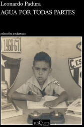 Agua por todas partes - Leonardo Padura (ISBN: 9788490666401)