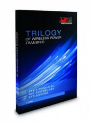 Trilogy of Wireless Power Transfer - Würth Elektronik (ISBN: 9783899293715)