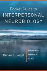 Pocket Guide to Interpersonal Neurobiology - Daniel J. Siegel (2012)