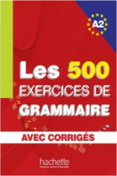Les 500 Exercices de Grammaire A2. Livre + avec corrigés - Anne Akyüz, Bernadette Bazelle-Shahmaei, Joëlle Bonenfant, Marie-Françoise Gliemann (ISBN: 9783190133833)
