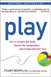 Play: How It Shapes the Brain, Opens the Imagination, and Invigorates the Soul (2010)