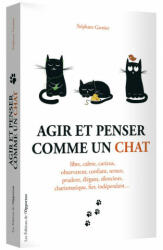 Agir et penser comme un chat - Stéphane Garnier (ISBN: 9782360754731)