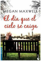 El día que el cielo se caiga - MEGAN MAXWELL (ISBN: 9788408185574)