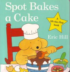 Spot Bakes A Cake - Eric Hill (ISBN: 9780723263586)