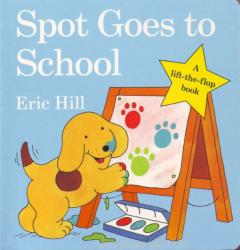 Spot Goes to School - Eric Hill (ISBN: 9780723263609)