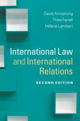 International Law and International Relations - David Armstrong, Theo Farrell, Helene Lambert (2012)