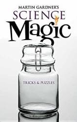 Martin Gardner's Science Magic - Martin Gardner (2011)