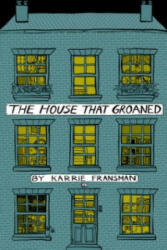 House that Groaned - Karrie Fransman (2012)