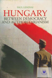 Hungary - Between Democracy and Authoritarianism (2012)
