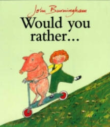 Would You Rather? - John Burningham (1994)