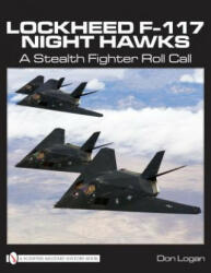 Lockheed F-117 Night Hawks: A Stealth Fighter Roll Call (2009)
