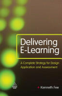 Delivering E-Learning: A Complete Strategy for Design Application and Assessment (2009)