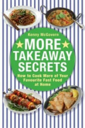 More Takeaway Secrets - How to Cook More of your Favourite Fast Food at Home (2012)