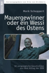 Mauergewinner oder ein Wessi des Ostens - Mark Scheppert (ISBN: 9783839192504)