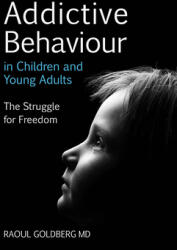 Addictive Behaviour in Children and Young Adults: The Struggle for Freedom (2012)