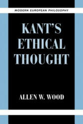 Kant's Ethical Thought - Allen W. Wood (1999)