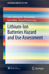 Lithium-Ion Batteries Hazard and Use Assessment - Celina Mikolajczak, Michael Kahn, Kevin White, Richard Thomas Long (2012)