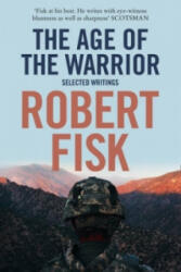 Age of the Warrior - Robert Fisk (ISBN: 9780007270873)