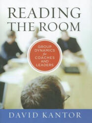 Reading the Room: Group Dynamics for Coaches and Leaders (2012)