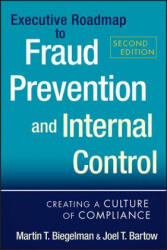 Executive Roadmap to Fraud Prevention and Internal Control - Creating a Culture of Compliance 2e - Martin T Biegelman (2012)