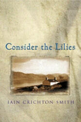 Consider the Lilies - Iain Crichton Smith (2001)