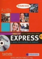 Anne-Lyse Dubois, Béatrice Tauzin: Objectif Express 2 Le Monde Professionnel en Francais - Livre de l'éle`ve + CD Audio Inclus (ISBN: 9782011555090)