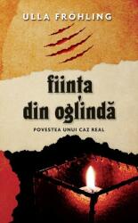 Fiinta din oglinda - Ulla Frohling (ISBN: 9786066090056)