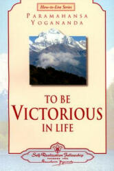 To be Victorious in Life - Paramahansa Yogananda (2002)