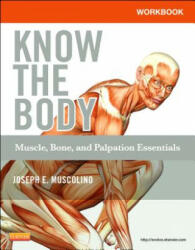 Workbook for Know the Body: Muscle, Bone, and Palpation Essentials - Joseph E. Muscolino (2012)
