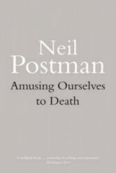 Amusing Ourselves to Death - Neil Postman (1987)