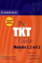 The TKT Course, Modules 1, 2 and 3 - Mary Spratt, Alan Pulverness, Melanie Williams (ISBN: 9783125348974)