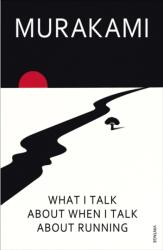 What I Talk About When I Talk About Running - Haruki Murakami (ISBN: 9780099532538)