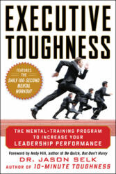 Executive Toughness: The Mental-Training Program to Increase Your Leadership Performance - Jason Selk (2011)