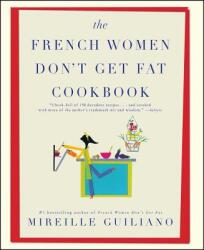The French Women Don't Get Fat Cookbook - Mireille Guiliano (2011)
