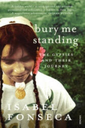 Bury Me Standing - Isabel Fonseca (ISBN: 9780099740216)