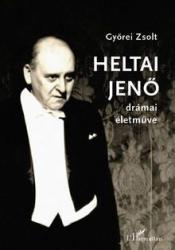 HELTAI JENŐ DRÁMAI ÉLETMŰVE (2005)