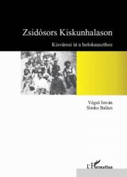 ZSIDÓSORS KISKUNHALASON - KISVÁROSI ÚT A HOLOKAUSZTHOZ (2007)