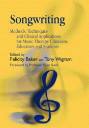 Songwriting: Methods Techniques and Clinical Applications for Music Therapy Clinicians Educators and Students (2005)