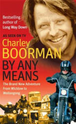 By Any Means - Charley Boorman (ISBN: 9780751541731)