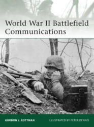 World War II Battlefield Communications - Gordon Rottman (2010)